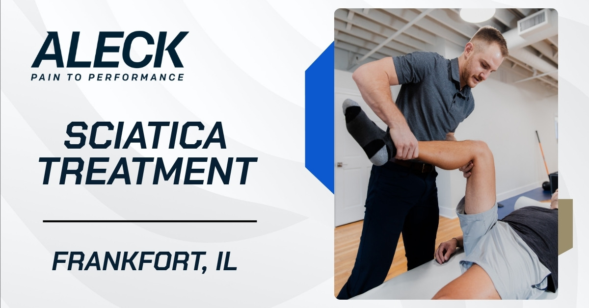 Promotional graphic for Aleck Pain to Performance advertising sciatica treatment in Frankfort, Illinois, featuring a clinician stretching a patient’s leg on a treatment table in a modern rehab clinic.