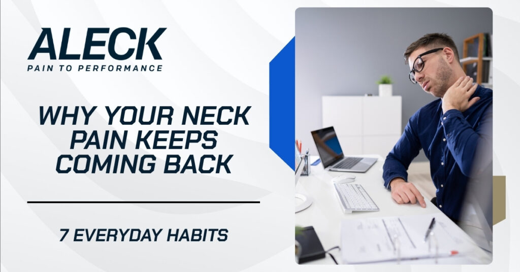 Promotional banner for Aleck Pain to Performance showing an office worker holding his neck in pain at his desk beside the headline “Why Your Neck Pain Keeps Coming Back” and subtitle “7 Everyday Habits.”